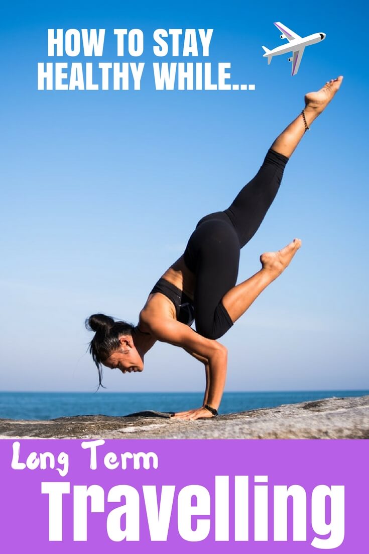 How to stay healthy while travelling long term where is tara
