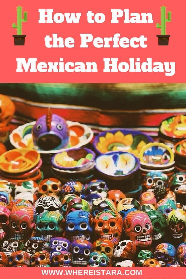 How to Plan the Perfect Mexican Holiday where is tara top irish travel blog